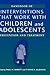Handbook of Interventions that Work with Children and Adolescents: Prevention and Treatment