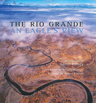 The Rio Grande: an eagle's view (Hardcover)