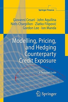 Modelling, Pricing, and Hedging Counterparty Credit Exposure: A Technical Guide (Springer Finance)
