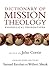 Dictionary of Mission Theology: Evangelical Foundations