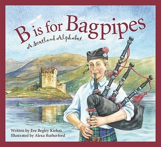 B is for Bagpipes: A Scotland Alphabet (Hardcover)