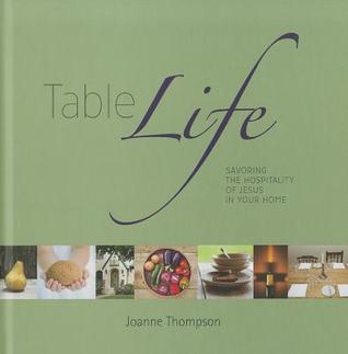 Table Life: Savoring the Hospitality of Jesus in Your Home (Hardcover)