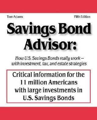Savings Bond Advisor: How U.S. Savings Bonds Really Work--with Investment, Tax, and Estate Strategies (Paperback)