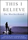 This I Believe: On Motherhood