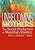 Unbecoming Mothers by Diana L. Gustafson
