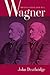 Wagner Beyond Good and Evil by John Deathridge Wagner Beyond Good and Evil by John Deathridge