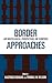 Border Approaches: Anthropological Perspectives on Frontiers