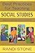 Best Practices for Teaching Social Studies by Randi B. B. Sofman