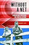 Without a Net: Librarians Bridging the Digital Divide Without a Net: Librarians Bridging the Digital Divide