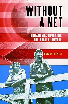 Without a Net: Librarians Bridging the Digital Divide (Paperback)
