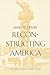 Reconstructing America by James W. Ceaser