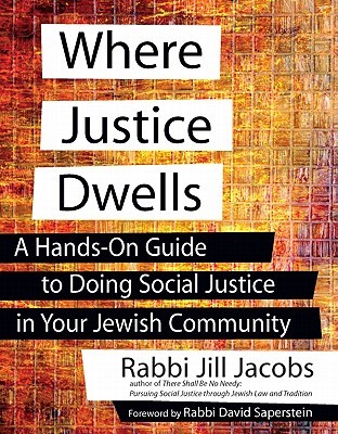 Where Justice Dwells: A Hands-On Guide to Doing Social Justice in Your Jewish Community (Paperback)