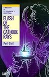 Flash of the Cathode Rays: A History of J J Thomson's Electron