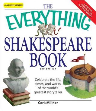 The Everything Shakespeare Book: Celebrate the life, times and works of the world's greatest storyteller (Paperback)