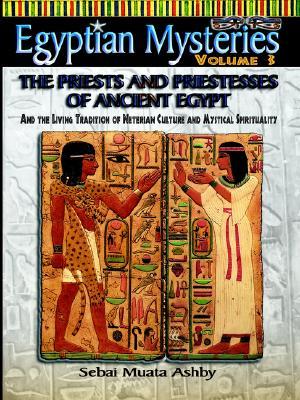 EGYPTIAN MYSTERIES: The Priests and Priestesses of Ancient Egypt. (Paperback)