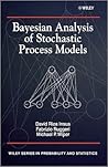 Bayesian Analysis of Stochastic Process Models (Wiley Series in Probability and Statistics)