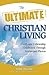 The Ultimate Christian Livi...