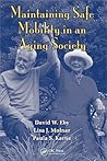 Maintaining Safe Mobility in an Aging Society (Human Factors in Transportation (Hardcover)) Maintaining Safe Mobility in an Aging Society (Human Factors in Transportation (Hardcover))