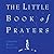 The Little Book of Prayers by David Schiller The Little Book of Prayers by David Schiller