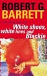 White Shoes, White Lines And Blackie