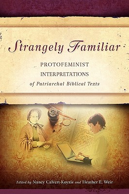 Strangely Familiar: Protofeminist Interpretations of Patriarchal Biblical Texts (Paperback)