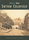 Sutton Coldfield Then & Now by Marian Baxter