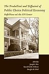 The Production and Diffusion of Public Choice Political Economy: Reflections on the VPI Center (Economics and Sociology Thematic Issue) The Production and Diffusion of Public Choice Political Economy: Reflections on the VPI Center (Economics and Sociology Thematic Issue)