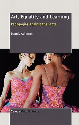 Art, Equality and Learning: Pedagogies against the State (Hardcover)