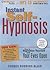 Instant Self-Hypnosis: How to Hypnotize Yourself with Your Eyes Open