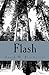 Flash: collected short fiction