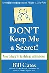 Don't Keep Me A Secret by Bill Cates