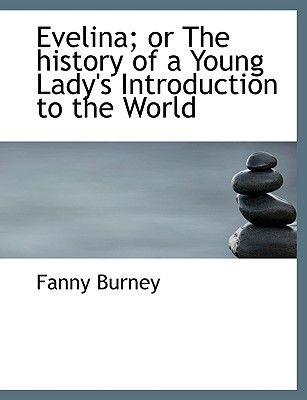 Evelina; or the History of a Young Lady's Introduction to the World