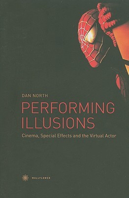 Performing Illusions: Cinema, Special Effects, and the Virtual Actor (Hardcover)