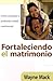 Fortaleciendo el matrimonio (Spanish Edition)