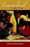 Evangelical Truth: Practical Sermons for the Christian Home Evangelical Truth: Practical Sermons for the Christian Home