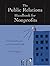 The Public Relations Handbook for Nonprofits: A Comprehensive and Practical Guide