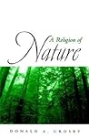 A Religion of Nature by Donald A. Crosby A Religion of Nature by Donald A. Crosby
