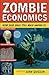 Zombie Economics: How Dead Ideas Still Walk among Us