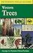 A Field Guide to Western Trees: Western United States and Canada