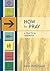How To Pray by John   Pritchard