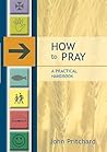How To Pray: A Pr...