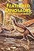 Feathered Dinosaurs: The Or...