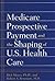 Medicare Prospective Payment and the Shaping of U.S. Health Care by Rick Mayes