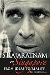 S Rajaratnam on Singapore: From Ideas to Reality S Rajaratnam on Singapore: From Ideas to Reality
