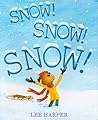 Snow! Snow! Snow! by Lee Harper