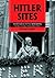Hitler Sites: A City-by-City Guidebook (Austria, Germany, France, United States)