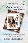 Thinking Outside the Frame: How Artists Make Actual Money in the Virtual World