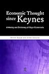 Economic Thought Since Keynes: A History and Dictionary of Major Economists