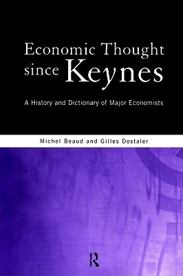 Economic Thought Since Keynes: A History and Dictionary of Major Economists (Paperback)