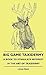 Big Game Taxidermy - A Book to Stimulate Interest in the Art ... by Leon Pray